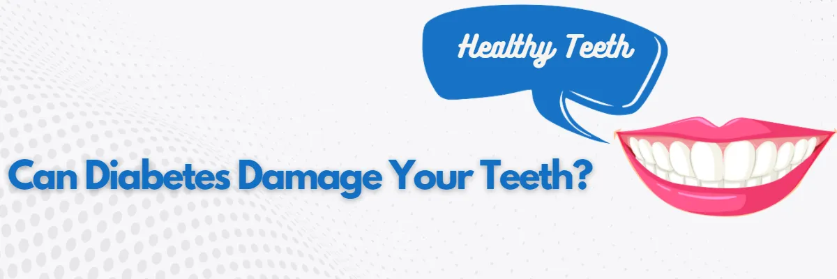Can Diabetes Damage Your Teeth?