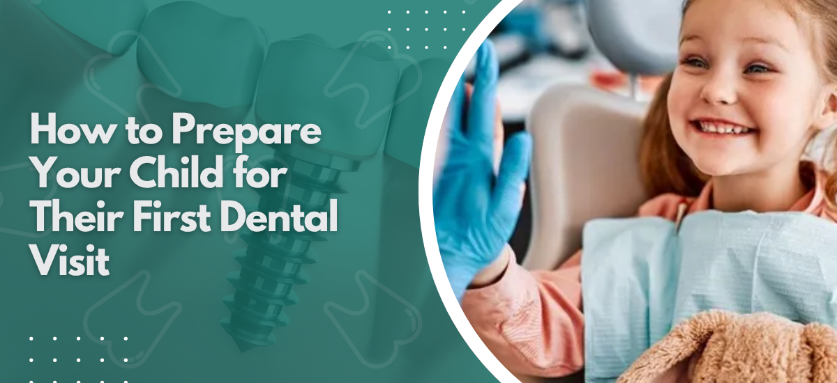 How to Prepare Your Child for Their First Dental Visit
