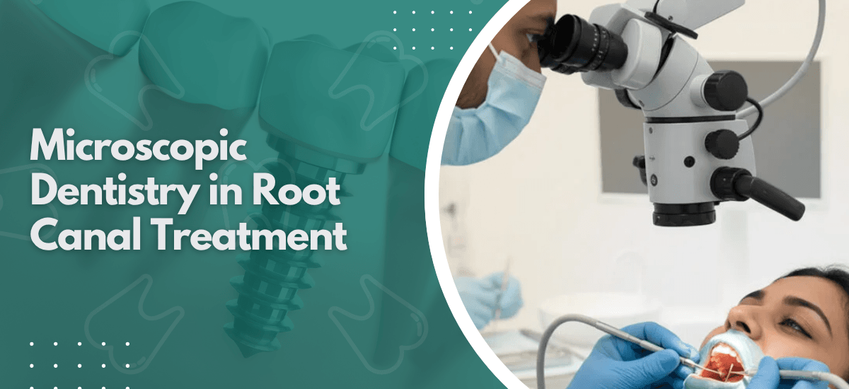 Microscopic Dentistry in Root Canal Treatment