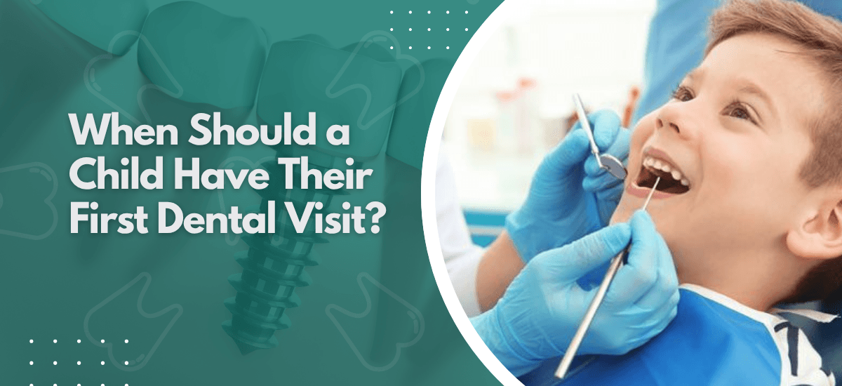 When Should a Child Have Their First Dental Visit?