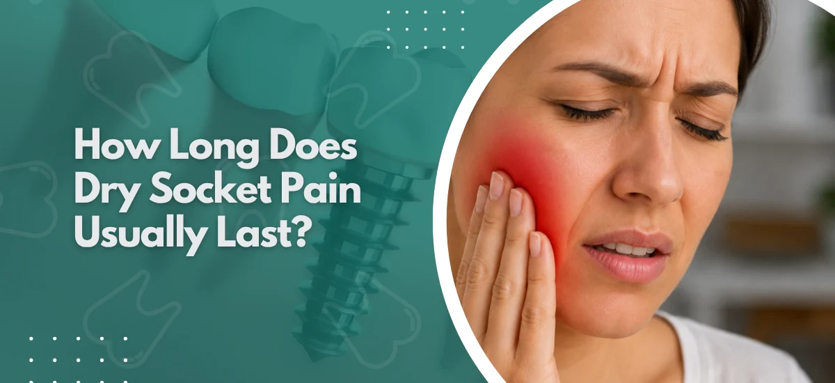 How Long Does Dry Socket Pain Usually Last?