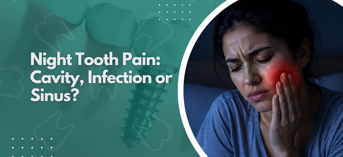 Night Tooth Pain: Cavity, Infection or Sinus?