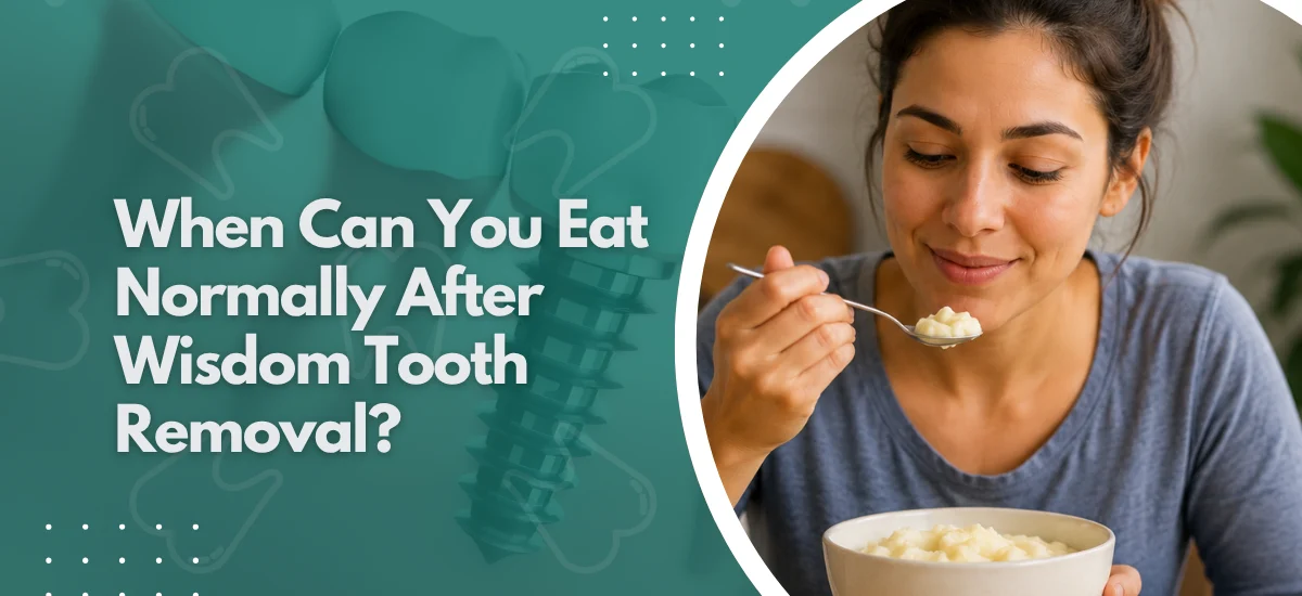 When Can You Eat Normally After Wisdom Tooth Removal? 
